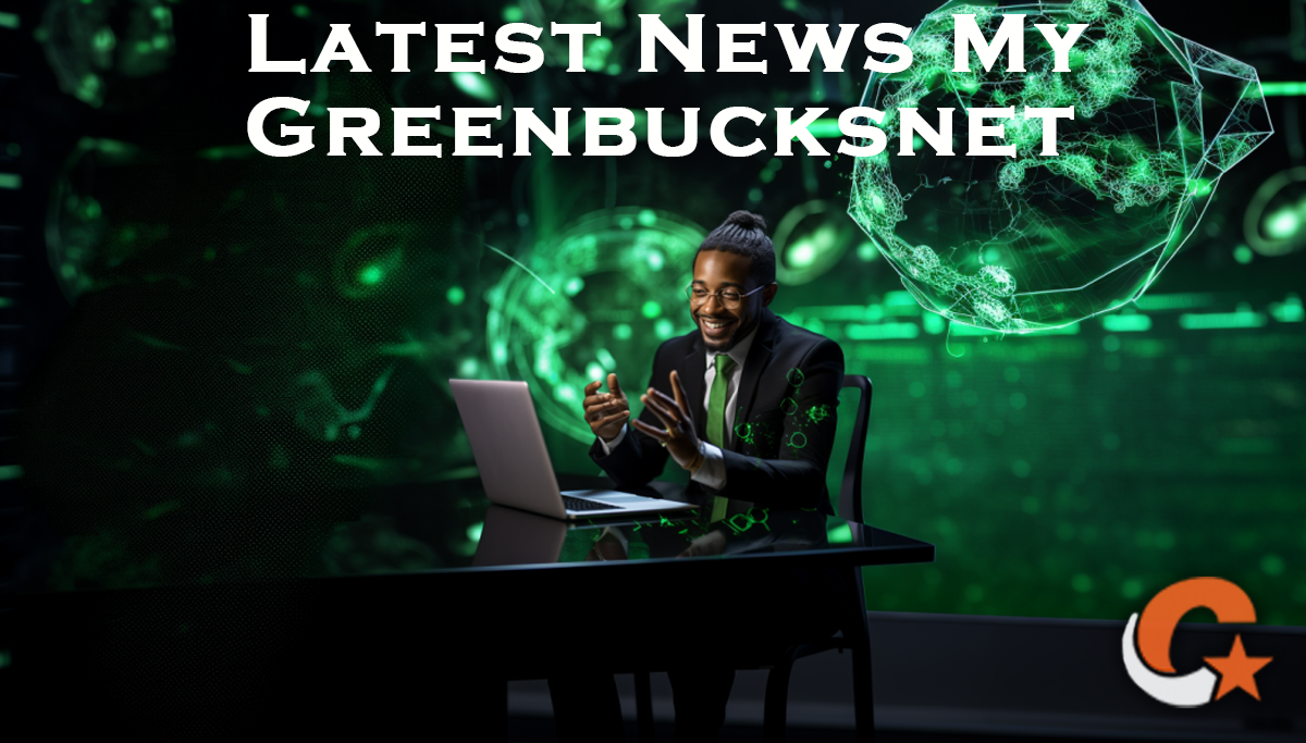 Latest News My Greenbucksnet